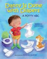Danny Is Done with Diapers: A Potty ABC di Rebecca O'Connell edito da Albert Whitman & Company