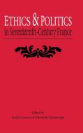Ethics and Politics in Seventeenth-century France di Keith Cameron edito da University of Exeter Press