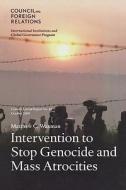 Intervention to Stop Genocide and Mass Atrocities: Council Special Report No. 49, October 2009 di Matthew C. Waxman edito da COUNCIL FOREIGN RELATIONS