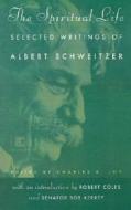 The Spiritual Life - Selected Writings Of Albert Schweitzer (paper Only) di a Schweitzer edito da W W Norton & Co Ltd