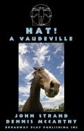 Hat! a Vaudeville di John Strand edito da BROADWAY PLAY PUB INC (NY)