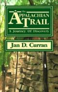 The Appalachian Trail: A Journey of Discovery di Jan D. Curran edito da Rainbow Books