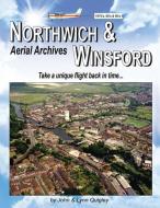 Northwich & Winsford Aerial Archives: Take a Unique Flight Back in Time... di John Quigley, Lynn Quigley edito da J & L QUIGLEY