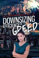 Downsizing - Efficient or Greedy di Prof Benjamin Robert Sill Jr edito da PENDRAGON