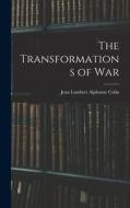 The Transformations of War di Jean Lambert Alphonse Colin edito da LEGARE STREET PR