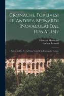 Cronache Forlivesi Di Andrea Bernardi (novacula) Dal 1476 Al 1517: Pubblicate Ora Per La Prima Volta Di Su L'autografo, Volume 2... di Andrea Bernardi, Giuseppe Mazzatinti edito da LEGARE STREET PR