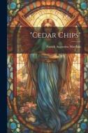 "Cedar Chips" di Patrick Augustine] [Sheehan edito da LEGARE STREET PR