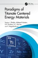 Paradigms Of Titanate Centered Energy Materials di Sanjay J. Dhoble, Abhijeet R Kadam, G.P. Darshan, S.C. Sharma, H. Nagabhushuna edito da Taylor & Francis Ltd