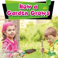 How a Garden Grows di Miranda Kelly edito da CRABTREE SEEDLINGS