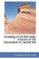 Genealogy Of The Bell Family di A Committee of the Family edito da Bibliolife