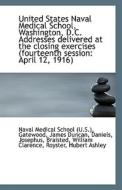 United States Naval Medical School, Washington, D.c. Addresses Delivered At The Closing Exercises (f di Medical School edito da Bibliolife