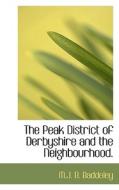 The Peak District Of Derbyshire And The Neighbourhood. di M J B Baddeley edito da Bibliolife