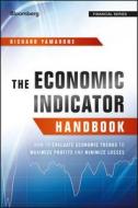 The Economic Indicator Handbook di Richard Yamarone edito da John Wiley & Sons