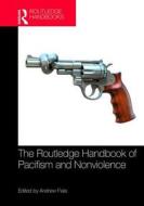The Routledge Handbook of Pacifism and Nonviolence edito da Taylor & Francis Ltd