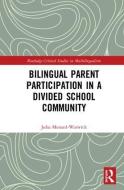 Bilingual Parent Participation in a Divided School Community di Julia (University of California Menard-Warwick edito da Taylor & Francis Ltd