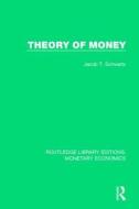 Theory Of Money di Jacob T. Schwartz edito da Taylor & Francis Ltd