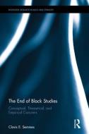 The End of Black Studies: Conceptual, Theoretical, and Empirical Concerns di Clovis E. Semmes edito da ROUTLEDGE