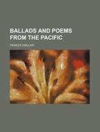 Ballads And Poems From The Pacific di Francis Sinclair edito da General Books Llc