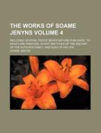 The Works Of Soame Jenyns di Soame Jenyns edito da Rarebooksclub.com