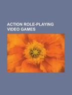 Action role-playing video games di Source Wikipedia edito da Books LLC, Reference Series