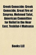Greek Genocide: Greek Genocide, Great Fi di Books Llc edito da Books LLC, Wiki Series