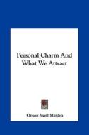 Personal Charm and What We Attract di Orison Swett Marden edito da Kessinger Publishing