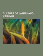 Culture Of Jammu And Kashmir di Source Wikipedia edito da University-press.org