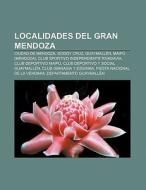 Localidades del Gran Mendoza di Fuente Wikipedia edito da Books LLC, Reference Series