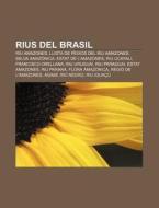 Rius Del Brasil: Riu Amazones, Llista De di Font Wikipedia edito da Books LLC, Wiki Series