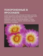 Pokhoronennye V Yaroslavle: Agafangel, M di Istochnik Wikipedia edito da Books LLC, Wiki Series