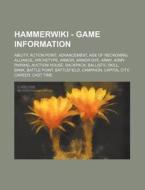 Hammer - Game Information: Ability, Action Point, Advancement, Age Of Reckoning, Alliance, Archetype, Armor, Armor Dye, Army, Army Pairing, Auction Ho di Source Wikia edito da Books Llc, Wiki Series