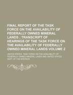 Final Report of the Task Force on the Availability of Federally Owned Mineral Lands Volume 2 di United States Task Force Lands edito da Rarebooksclub.com