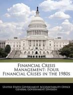 Financial Crisis Management: Four Financial Crises In The 1980s edito da Bibliogov