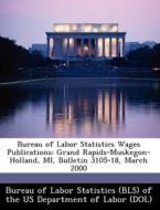 Bureau Of Labor Statistics Wages Publications edito da Bibliogov