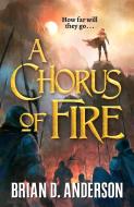 A Chorus of Fire di Brian D. Anderson edito da TOR BOOKS