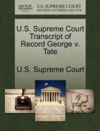 U.s. Supreme Court Transcript Of Record George V. Tate edito da Gale, U.s. Supreme Court Records