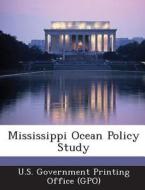 Mississippi Ocean Policy Study edito da Bibliogov