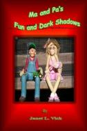 Ma and Pa's Fun and Dark Shadows di Janet L. Vick edito da Lulu.com