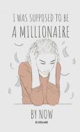 I was supposed to be a millionaire by now di Lycia Hays edito da Lulu.com