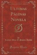 Ultimas Paginas Novela (classic Reprint) di Ramon Meza y Suarez Inclan edito da Forgotten Books