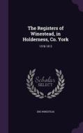 The Registers Of Winestead, In Holderness, Co. York di Eng Winestead edito da Palala Press