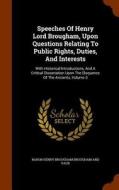 Speeches Of Henry Lord Brougham, Upon Questions Relating To Public Rights, Duties, And Interests edito da Arkose Press