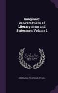 Imaginary Conversations Of Literary Mem And Statesmen Volume 1 edito da Palala Press