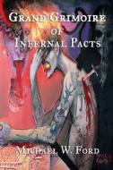 Grand Grimoire of Infernal Pacts di Michael W. Ford edito da Lulu.com