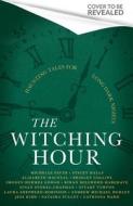 The Witching Hour di Bridget Collins, Imogen Hermes Gowar, Natasha Pulley, Jess Kidd, Andrew Michael Hurley, Elizabeth Macneal, Kiran Millwood Hargrave, Stuart Turton, Catrio Ward edito da Little, Brown Book Group