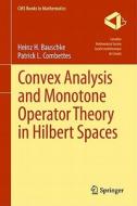 Convex Analysis And Monotone Operator Theory In Hilbert Spaces di Heinz H. Bauschke, Patrick L. Combettes edito da Springer-verlag New York Inc.