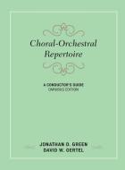 Choral-Orchestral Repertoire di Jonathan D. Green, David W. Oertel edito da Rowman & Littlefield