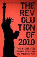 The Revolution of 2010 di Carlos Cardoso edito da iUniverse