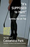 It's Supposed to Hurt!: The Best of the Corporal Consultant di Cassandra Park edito da Createspace