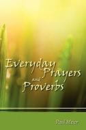 Everyday Prayers and Proverbs di Paul Meier edito da Createspace